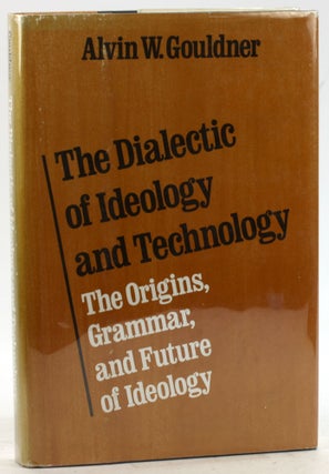 Item #6296 The Dialectic of Ideology and Technology: The Origins, Grammar, and Future of...