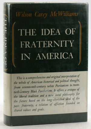 Item #6302 The Idea of Fraternity in America. Wilson C. McWilliams