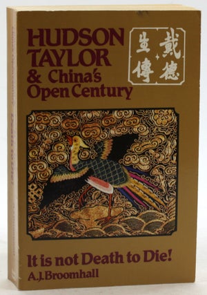 Item #6303 Hudson Taylor and China's Open Century Book 7: It Is Not Death to Die. A. J. Broomhall