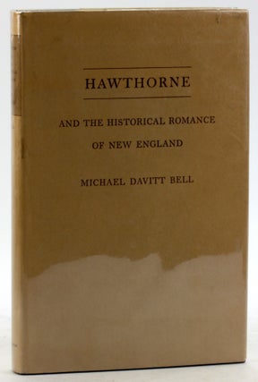 Item #6304 HAWTHORNE and the Historical Romance of New England. Michael Davitt Bell