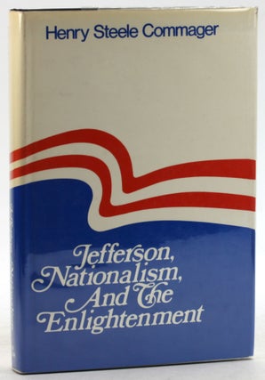 Item #6312 Jefferson, nationalism, and the enlightenment. Henry Steele Commager