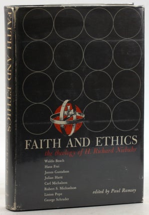 Item #6314 FAITH AND ETHICS: The Theology of H. Richard Niebuhr. Paul Ramsey, ed. Waldo Beach