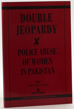 Item #6316 Double Jeopardy: Police Abuse of Women in Pakistan. Human Rights Watch