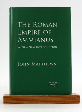 Item #6383 The Roman Empire of Ammianus. John Matthews