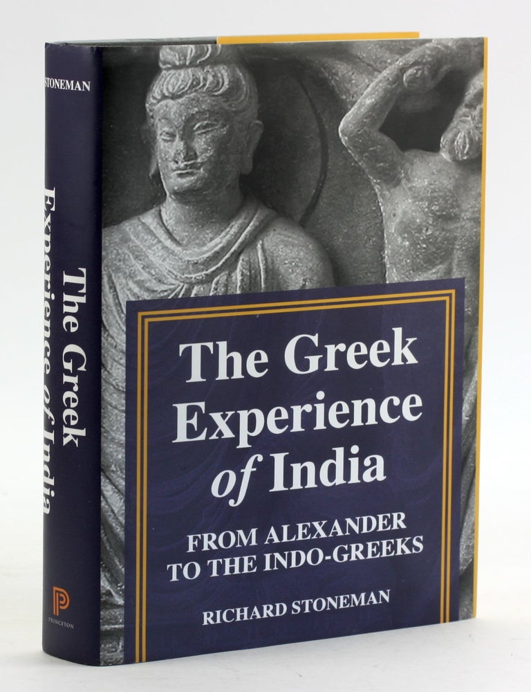 Item #6385 The Greek Experience of India: From Alexander to the Indo-Greeks. Richard Stoneman.