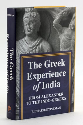 Item #6385 THE GREEK EXPERIENCE OF INDIA: From Alexander to the Indo-Greeks. Richard Stoneman