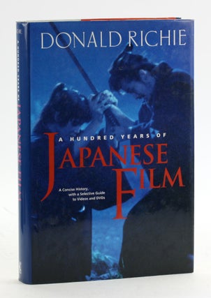 Item #6389 A HUNDRED YEARS OF JAPANESE FILM: A Concise History, with Selective Guide to Videos...