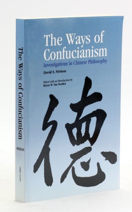 Item #6431 THE WAYS OF CONFUCIANISM: Investigations in Chinese Philosophy. David S. Nivison