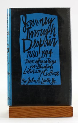 Item #6432 JOURNEY THROUGH DESPAIR 1880-1914: Transformations in British Literary Culture. John...