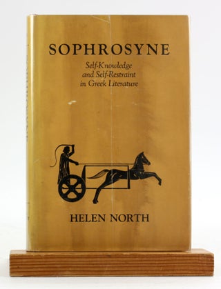 Item #6442 SOPHROSYNE: Self-Knowledge and Self-Restraint in Greek Literature. Helen North