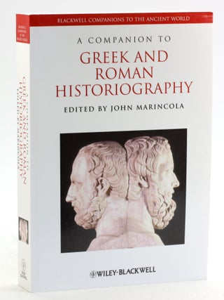 Item #6450 A COMPANION TO GREEK AND ROMAN HISTORIOGRAPHY. John ed Marincola