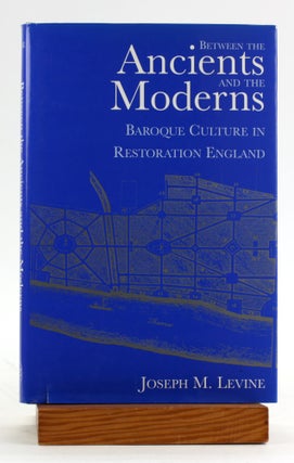 Item #6487 Between the Ancients and Moderns: Baroque Culture in Restoration England. Joseph M....