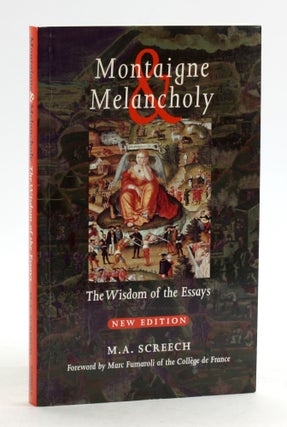 Item #6512 Montaigne & Melancholy: The Wisdom of the Essays. M. A. Screech, Marc, Fumaroli