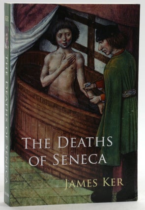 Item #6552 The Deaths of Seneca. James Ker