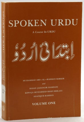 Item #6562 SPOKEN URDU: A Course in Urdu, Volume One. Muhammad abd-al-Rahman Barker