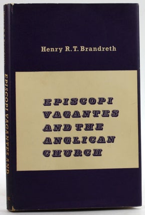 Item #6589 EPISCOPI VAGANTES AND THE ANGLICAN CHURCH. Henry R. T. Brandreth