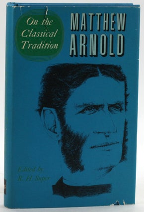 Item #6591 On the Classical Tradition (The Complete Prose Works of Matthew Arnold, Vol I) (Volume...