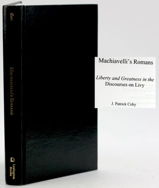 Item #6596 Machiavelli's Romans. Patrick J. Coby