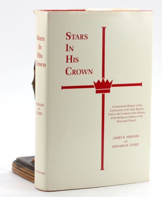 Item #6619 STARS IN HIS CROWN: A Centennial History of the Community of St. John Baptist told in...