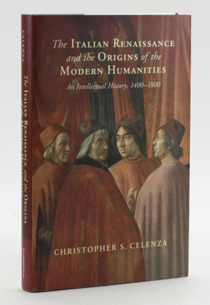 Item #6629 The Italian Renaissance and the Origins of the Modern Humanities: An Intellectual...