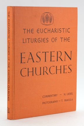 THE EUCHARISTIC LITURGIES OF THE EASTERN CHURCHES. Nikolaus Liesel, David Heimann trans.