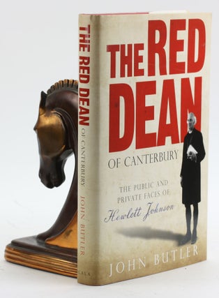 Item #6648 THE RED DEAN OF CANTERBURY: The Public and Private Faces of Hewlett Johnson. John Butler