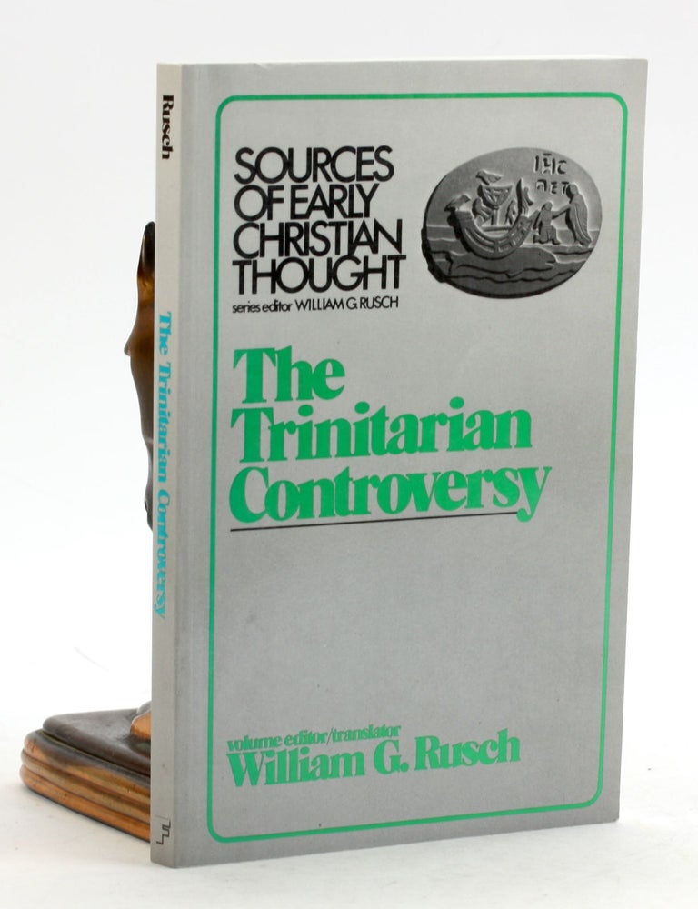 Item #6685 The Trinitarian Controversy (Sources of Early Christian Thought). William G. Rusch.