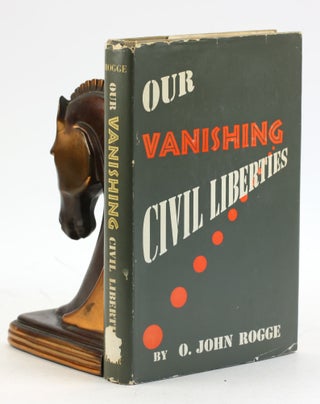 Item #6727 OUR VANISHING CIVIL LIBERTIES. O. John Rogge