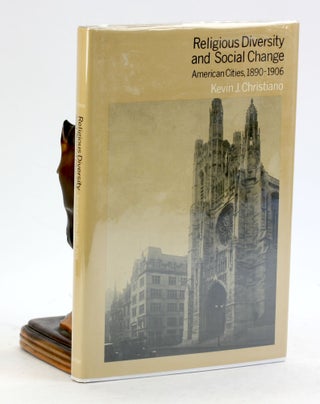 Item #6732 Religious Diversity and Social Change: American Cities, 1890–1906. Kevin J. Christiano