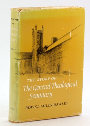 Item #6754 THE STORY OF THE GENERAL THEOLOGICAL SEMINARY: A Sesquicentennial History, 1817-1967....