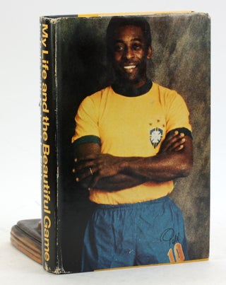 MY LIFE AND THE BEAUTIFUL GAME: The Autobiography of Pele. Pele, Robert L. Fish.