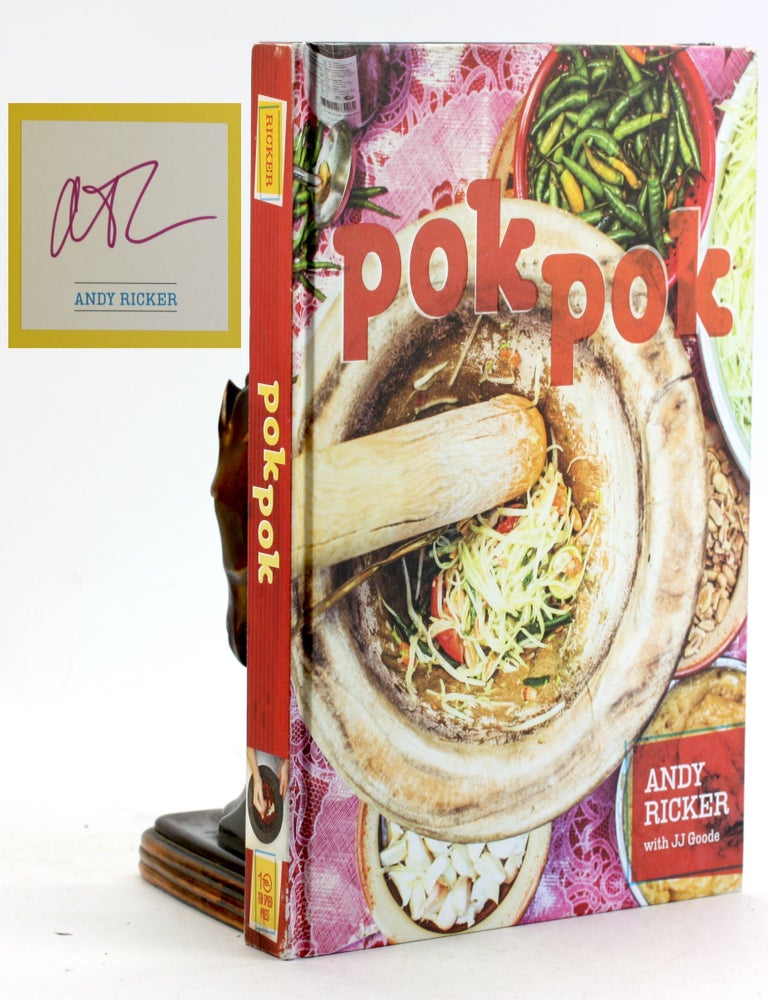 Item #6775 Pok Pok: Food and Stories from the Streets, Homes, and Roadside Restaurants of Thailand [A Cookbook]. Andy Ricker, JJ, Goode.