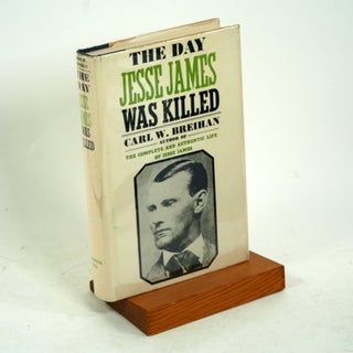 Item #677 THE DAY JESSE JAMES WAS KILLED. Carl W. Breihan