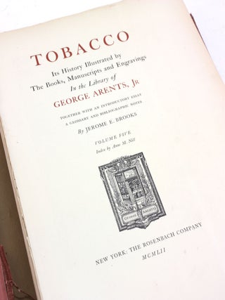 TOBACCO (5 VOLUME SET): Its History Illustrated by The Books, Manuscripts and Engravings In the Library of George Arents, Jr.