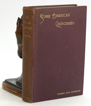 Item #6795 SOME AMERICAN CHURCHMEN. Cook Morehouse Frederic