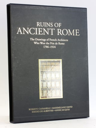 Ruins of Ancient Rome: The Drawings of French Architects Who Won the Prix De Rome 1786-1924