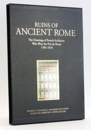 Ruins of Ancient Rome: The Drawings of French Architects Who Won the Prix De Rome 1786-1924