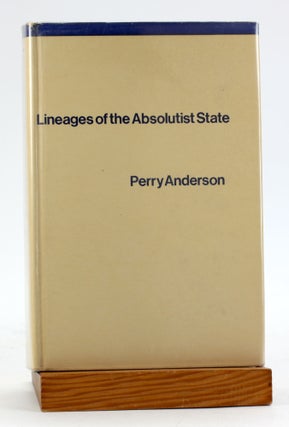 Item #6890 LINEAGES OF THE ABSOLUTIST STATE. Perry Anderson