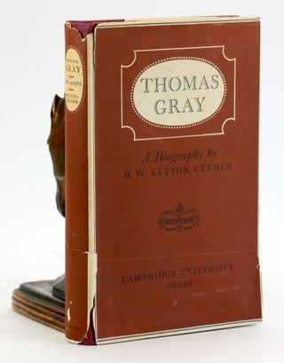 Item #6910 THOMAS GRAY: A Biography. R. W. Ketton-Cremer