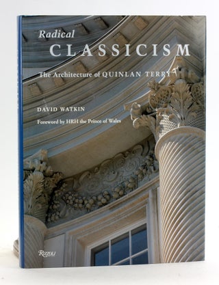 Item #6916 RADICAL CLASSICISM: The Architecture of Quinlan Terry. David Watkin
