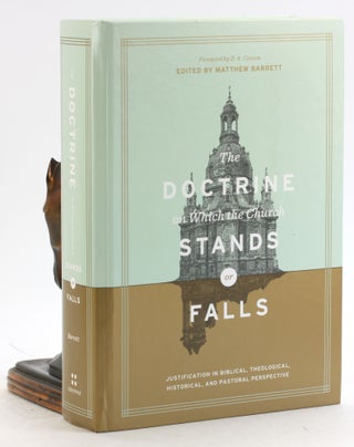 Item #6934 THE DOCTRINE ON WHICH THE CHURCH STANDS OR FALLS: Justification in Biblical,...