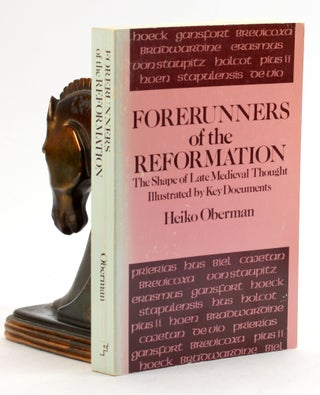 Item #6938 FORERUNNERS OF THE REFORMATION: The Shape of Late Medieval Thought Illustrated by Key...