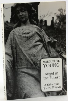 ANGEL IN THE FOREST: A Fairy Tale of Two Utopias. Marguerite Young.
