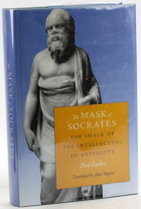 Item #6945 THE MASK OF SOCRATES: The Image of the Intellectual in Antiquity. Paul Zanker, Alan...
