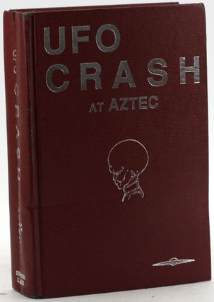 Item #6953 UFO CRASH AT AZTEC: A Well Kept Secret. William S. Steinman