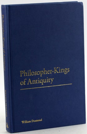 Item #6957 Philosopher-Kings of Antiquity. William Desmond