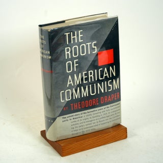 Item #700 THE ROOTS OF AMERICAN COMMUNISM. Theodore Draper