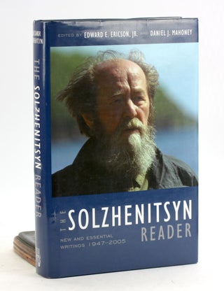 Item #7056 THE SOLZHENITSYN READER: New and Essential Writings 1947 - 2005. Solzhenitsyn, Edward...