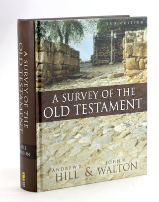 Item #7070 A Survey of the Old Testament. Andrew E. Hill, John H., Walton