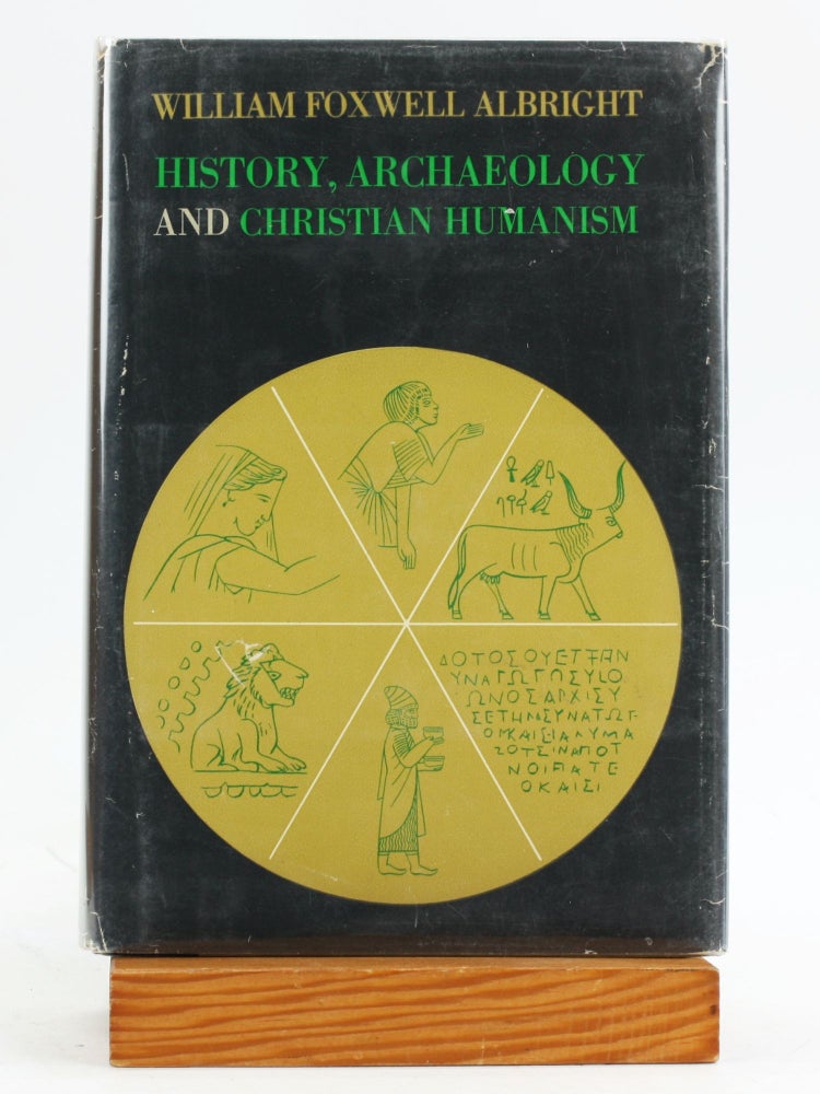 Item #7136 HISTORY, ARCHAEOLOGY, AND CHRISTIAN HUMANISM. William Foxwell Albright.